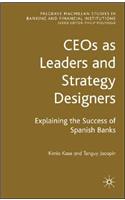 Ceos as Leaders and Strategy Designers: Explaining the Success of Spanish Banks