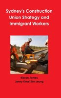 Sydney's Construction Union Strategy and Immigrant Workers