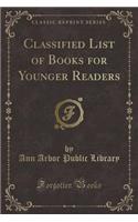 Classified List of Books for Younger Readers (Classic Reprint)
