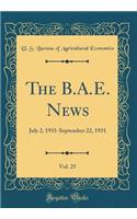 The B.A.E. News, Vol. 25: July 2, 1931-September 22, 1931 (Classic Reprint)