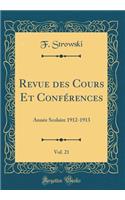 Revue Des Cours Et Confï¿½rences, Vol. 21: Annï¿½e Scolaire 1912-1913 (Classic Reprint)