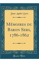 Mï¿½moires Du Baron Sers, 1786-1862 (Classic Reprint)