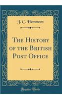 The History of the British Post Office (Classic Reprint)