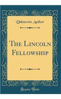 The Lincoln Fellowship (Classic Reprint)