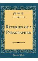 Reveries of a Paragrapher (Classic Reprint)