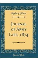 Journal of Army Life, 1874 (Classic Reprint)