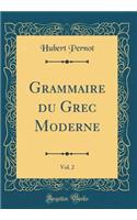 Grammaire Du Grec Moderne, Vol. 2 (Classic Reprint)