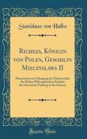 Richeza, Königin Von Polen, Gemahlin Mieczyslaws II: Dissertation Zur Erlangung Der Doktorwürde Der Hohen Philosophischen Fakultät Der Universität Freiburg in Der Schweiz (Classic Reprint)