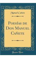 PoesÃ­as de Don Manuel CaÃ±ete (Classic Reprint)