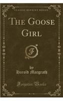 The Goose Girl (Classic Reprint)