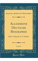 Allgemeine Deutsche Biographie, Vol. 32: Karl V. Schmidt-G. E. Schulze (Classic Reprint)