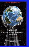 John Doe The hands that could heal the world Second edition