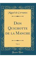 Don Quichotte de la Manche, Vol. 6 (Classic Reprint)