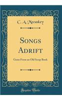 Songs Adrift: Gems from an Old Scrap Book (Classic Reprint)