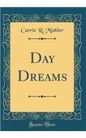 Day Dreams (Classic Reprint)