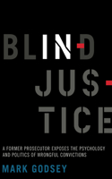 Blind Injustice: A Former Prosecutor Exposes the Psychology and Politics of Wrongful Convictions(English)