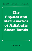 Physics and Mathematics of Adiabatic Shear Bands