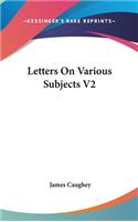 Letters On Various Subjects V2