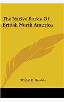 Native Races Of British North America