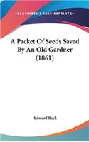 A Packet of Seeds Saved by an Old Gardner (1861)