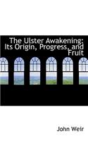 The Ulster Awakening: Its Origin, Progress, and Fruit