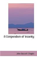 A Compendium of Insanity