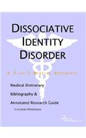 Dissociative Identity Disorder - A Medical Dictionary, Bibliography, and Annotated Research Guide to Internet References