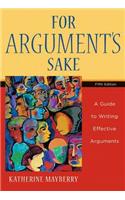 For Argument's Sake: A Guide to Writing Effective Arguments