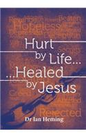 Hurt by Life... Healed by Jesus