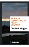 Railway Tunnelling in Heavy Ground