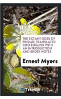 Extant Odes of Pindar; Translated Into English with an Introduction and Short Notes