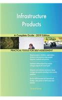 Infrastructure Products A Complete Guide - 2019 Edition