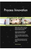 Process Innovation A Complete Guide - 2019 Edition