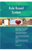 Rule Based System A Complete Guide - 2020 Edition