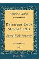 Revue des Deux Mondes, 1841, Vol. 1: Augmentée d'Articles Choisis dans les Meilleurs Revues Et Recueils Périodiques (Classic Reprint)