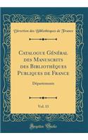 Catalogue GÃ©nÃ©ral Des Manuscrits Des BibliothÃ¨ques Publiques de France, Vol. 13: DÃ©partements (Classic Reprint): DÃ©partements (Classic Reprint)