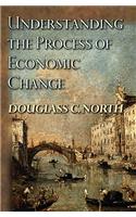 Understanding the Process of Economic Change: (The Princeton Economic History of the Western World)