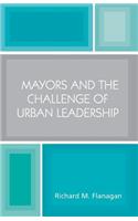 Mayors and the Challenge of Urban Leadership
