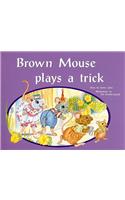 Brown Mouse Plays a Trick: Individual Student Edition Blue (Levels 9-11)(Rigby PM Plus)