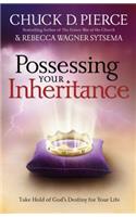 Possessing Your Inheritance – Take Hold of God`s Destiny for Your Life