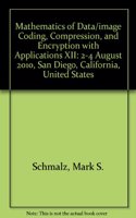 Mathematics of Data/Image Coding, Compression, and Encryption with Applications XII