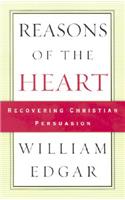 Reasons of the Heart: Recovering Christian Persuasion