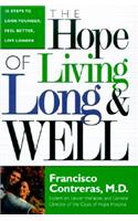 Hope of Living Long and Well: 10 Steps to Look Younger, Feel Better, Live Longer