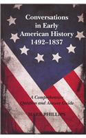 Conversations in Early American History: 1492-1837: A Comprehensive Question and Answer Guide