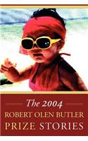 Robert Olen Butler Prize Stories 2004