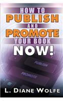How to Publish and Promote Your Book Now!