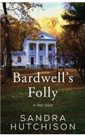 Bardwell's Folly: A Love Story: A Love Story