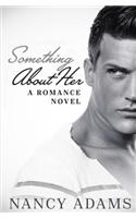Something about Her - A Romance Novel
