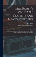 Mrs. Rorer's Vegetable Cookery and Meat Substitutes