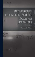 Recherches Nouvelles Sur Les Nombres Premiers